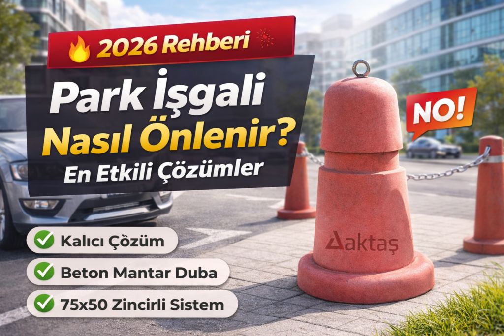 Park İşgali Nasıl Önlenir En Etkili Çözümler (2026 Rehberi)