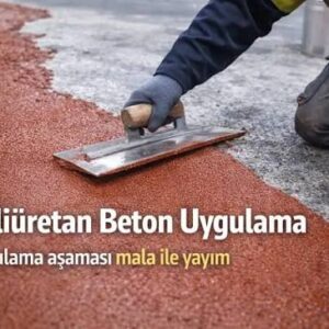 Poliüretan beton kaplama uygulaması mala ile yayım